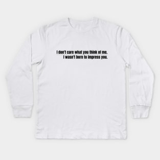 I don’t care what you think of me - black Kids Long Sleeve T-Shirt